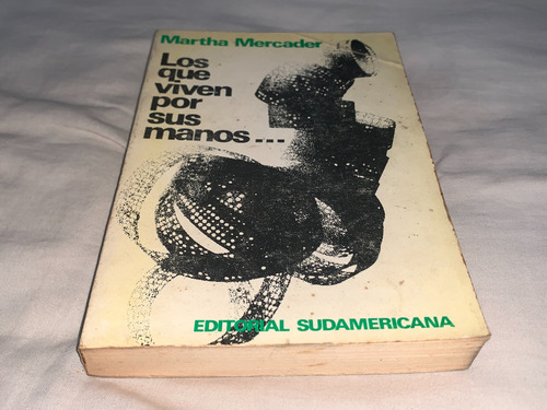 Los Que Viven Por Sus Manos... - Mercader - Sudamericana