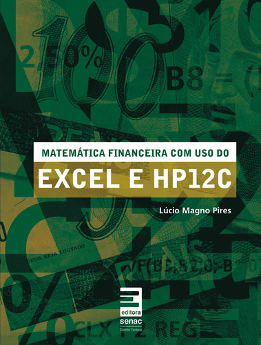 Matemática financeira com uso do Excel e HP12C, de Pires, Lucio Magno. Editora Serviço Nacional de Aprendizagem Comercial, capa mole em português, 2009