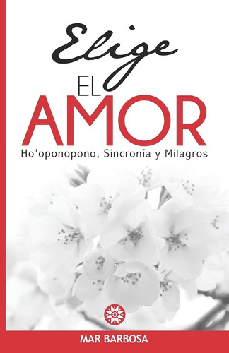 Libro: El Amor: Hoøoponopono, Sincronía Y Milagros (spanish 