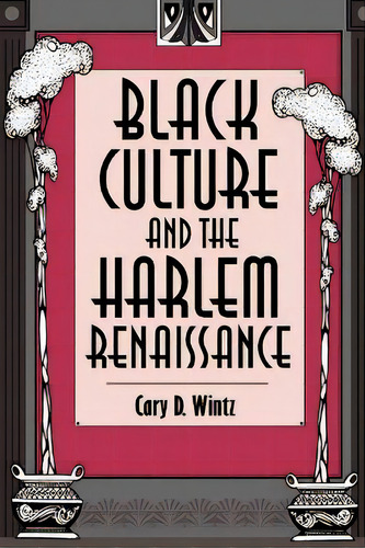 Black Culture And The Harlem Renaissance, De Cary D. Wintz. Editorial Texas A & M University Press, Tapa Blanda En Inglés