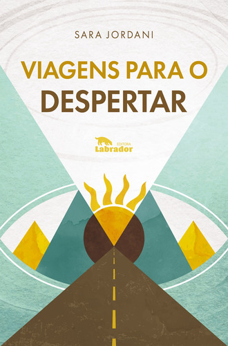 Viagens para o despertar, de Jordani, Sara. Editorial Editora Labrador Ltda, capa mole em português, 2021
