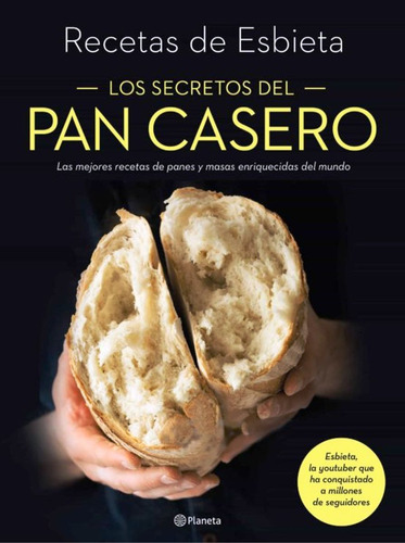 Los Secretos Del Pan Casero. Recetas De Esbieta