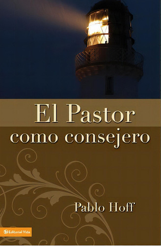 El pastor como consejero, de Hoff, Pablo. Editorial Vida, tapa blanda en español, 1981
