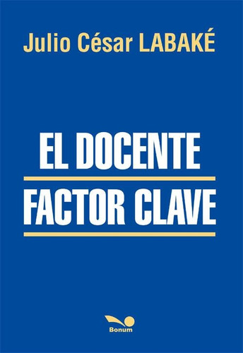 El Docente Factor Clave - Labake, J.c