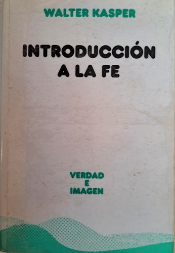 Introducción A La Fé, Ealter Kasper, Ediciones Sigueme