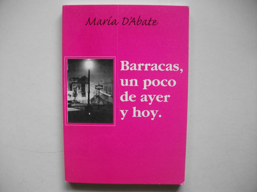 Barracas Un Poco De Ayer Y Hoy - María D' Abate