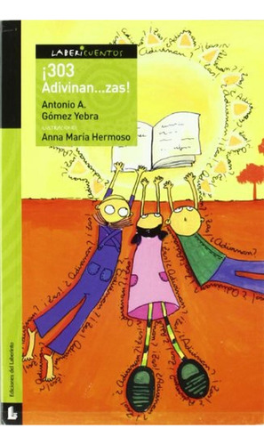 ¡303 Adivinan…zas! (Labericuentos), de Gómez Yebra, Antonio Agustín. Editorial Ediciones del Laberinto, tapa pasta blanda, edición 1 en español, 2010