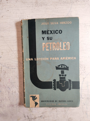 Mexico Y Su Petroleo Jesus Silva Herzog