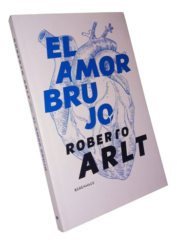 El Amor Brujo _ Roberto Arlt - Bärenhaus