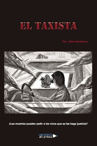 EL TAXISTA, de Illari Sunkuyuq. Editorial Universo de Letras, tapa blanda, edición 1era edición en español