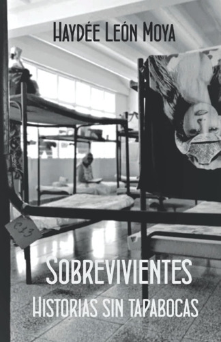 Libro: Sobrevivientes: Historias Sin Tapabocas (spanish Edit