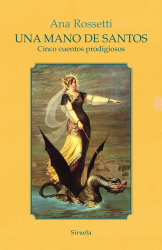 Ana Rossetti Una mano de santos Editorial Siruela