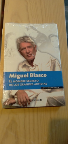 Miguel Blasco. El Hombre Secreto De Los Grandes Artistas 
