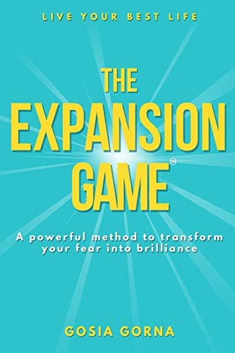 The Expansion Game: A Powerful Method To Transform Your Fear Into Brilliance, De Gorna, Gosia. Editorial Conscious Dreams Publishing, Tapa Blanda En Inglés