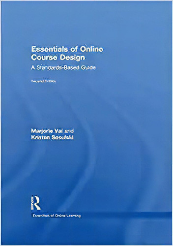 Essentials Of  Course Design: A Standards-based Guide (esse, De Marjorie Vai. Editorial Routledge; 2nd Edición 23 Octubre 2015) En Inglés