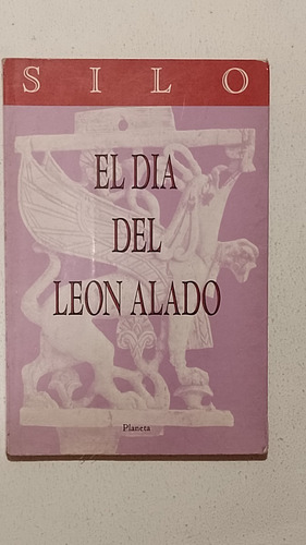 El Dia Del Leon Alado-silo-1era Edicion Año 1991-planeta