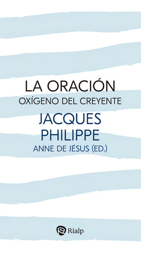 La Oracion Oxigeno Del Creyente: Oxígeno Del Creyente, De Philippe, Jacques., Vol. 1. Editorial Ediciones Rialp S.a., Tapa Blanda En Español