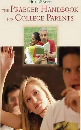 The Praeger Handbook For College Parents, De Helen W. Akinc. Editorial Abc Clio, Tapa Dura En Inglés