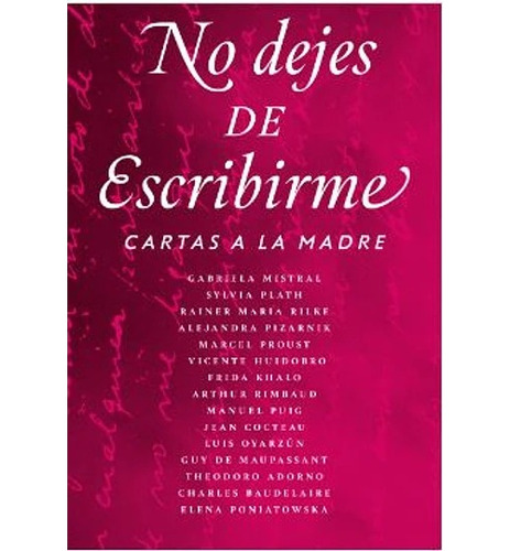 No Dejes De Escribirme. Cartas A La Madre