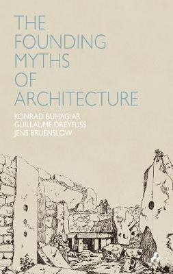 Libro The Founding Myths Of Architecture - Konrad Buhagiar