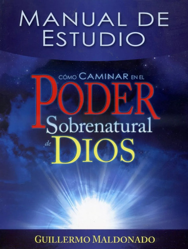 Cómo Caminar En El Poder Sobrenatural De Dios, De Guillermo Maldonado. Editorial Gm Ministries En Español