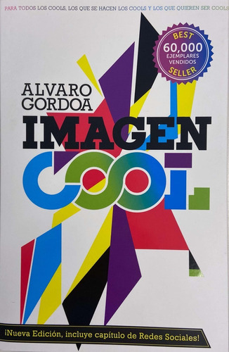 Libro: Imagen Cool: Para Todos Los Cools, Los Que Se Hacen Los Cools Y Los Que Quieren Ser Cools, De Alvaro Gordoa. Editorial Grijalbo Mondadori, Tapa Blanda En Español, 2008