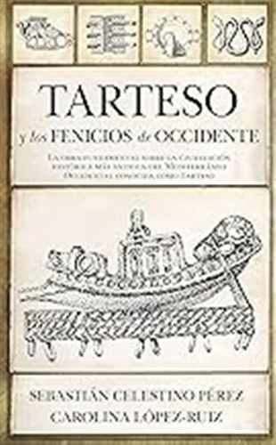 Tarteso Y Los Fenicios De Occidente (historia De Las Dinámic