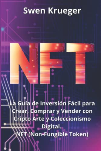 Nft: La Guia De Inversion Facil Para Crear Comprar Y Vender