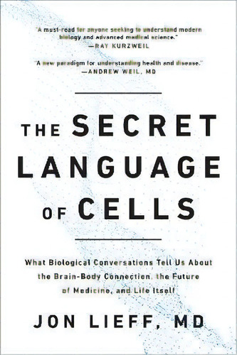 The Secret Language Of Cells : What Biological Conversations Tell Us About The Brain-body Connect..., De Jon Lieff. Editorial Benbella Books, Tapa Blanda En Inglés