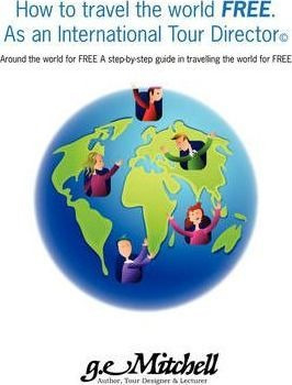 How To Travel The World Free. As An International Tour Di...