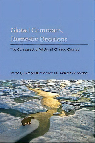 Global Commons, Domestic Decisions : The Comparative Politics Of Climate Change, De Kathryn Harrison. Editorial Mit Press Ltd, Tapa Blanda En Inglés