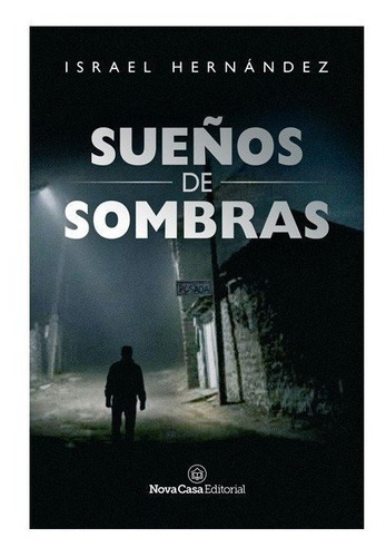 SUEÃÂOS DE SOMBRAS, de ISARAEL HERNANDEZ. Nova Casa Editorial, tapa blanda en español