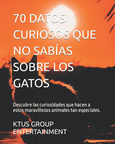 Libro: 70 Datos Curiosos Que No Sabías Sobre Los Gatos: Desc