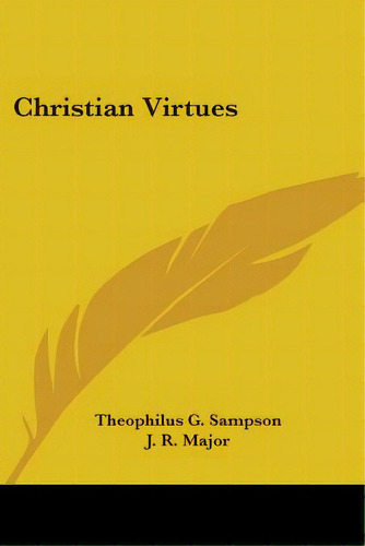 Christian Virtues, De Sampson, Theophilus G.. Editorial Kessinger Pub Llc, Tapa Blanda En Inglés