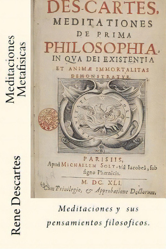 Meditaciones Metafisicas (spanish) Edition: Meditaciones Y Sus Pensamientos Filosóficos, De Descartes, René., Vol. 1. Editorial Createspace, Tapa Blanda En Español