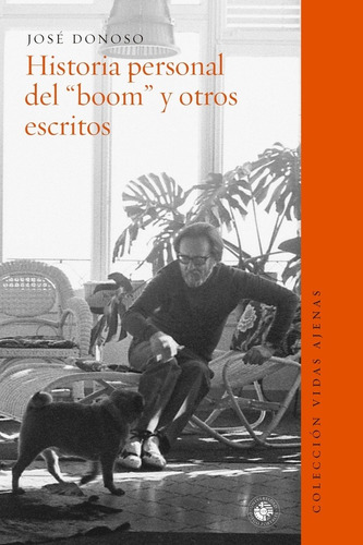 Historia Personal Del Boom Y Otros Escritos - Donoso, Jose