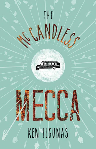 Libro: The Mccandless Mecca: A Pilgrimage To The Magic Bus