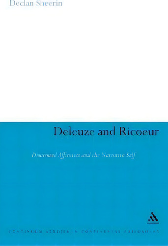 Deleuze And Ricoeur, De Declan Sheerin. Editorial Continuum Publishing Corporation, Tapa Dura En Inglés