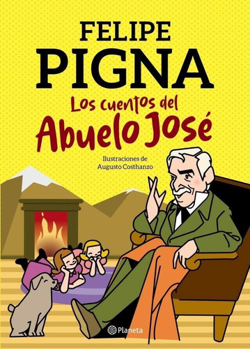 Los Cuentos Del Abuelo Jose - Felipe Pigna - Planeta