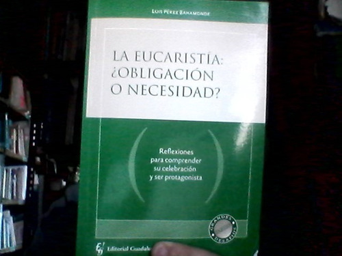 La Eucaristia Obligacion O Necesidad Bahamonde Guadalupe