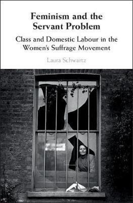 Feminism And The Servant Problem : Class And Domestic Lab...