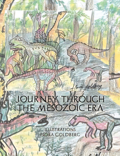 Journey Through The Mesozoic Era, De Flora Goldberg. Editorial Palibrio, Tapa Blanda En Inglés