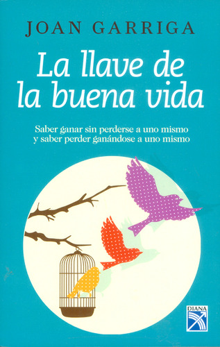 La Llave De La Buena Vida, De Joan Garriga. 9584244529, Vol. 1. Editorial Editorial Grupo Planeta, Tapa Blanda, Edición 2015 En Español, 2015