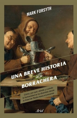 Una Breve Historia De La Borrachera - Mark Forsyth