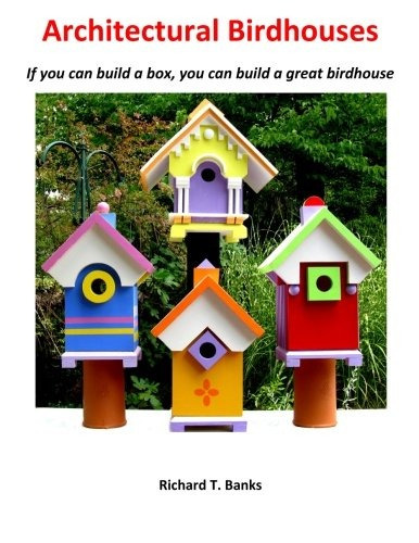 Architectural Birdhouses If You Can Build A Box, You Can Bui