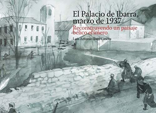 Libro: El Palacio Ibarra, Marzo 1937. Reconstruyendo Un&..