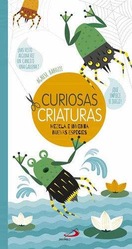 Curiosas Criaturas Mezcla E Inventa Nuevas Figuras, De Agnese Baruzzi. Editorial San Pablo, Tapa Blanda, Edición 1 En Español