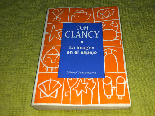 La Imagen En El Espejo - Tom Clancy - Sudamericana