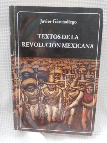Textos De La Revolucion Mexicana. Javier Garciadiego