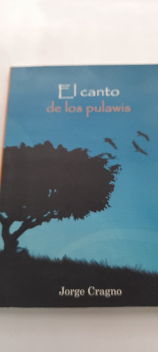 El Canto De Los Pulawis De Jorge Cragno (usado)